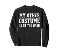 My Other Costume Is In The Wash Low Budget Halloween Sweatshirt