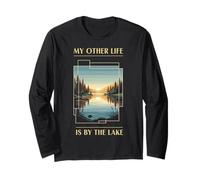 My Other Life is by The Lake Sunset Nature Art Long Sleeve T-Shirt