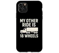 My Other Ride Is 18 Wheels Trucker Graphic Case for iPhone 11 Pro Max