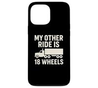My Other Ride Is 18 Wheels Trucker Graphic Case for iPhone 13 Pro Max