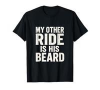 My Other Ride is HIS Beard - Funny Manly Sarcasm T-Shirt