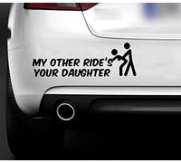 My Other Ride Is Your Daughter Funny Bumper Sticker Car Van Bike Sticker Decal Free P&P Made In Yorkshire