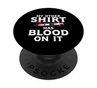 My Other Shirt Has Blood On It Phlebotomist Nurse PopSockets Adhesive PopGrip