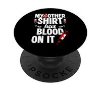 My Other Shirt Has Blood On It Phlebotomist Nurse PopSockets Adhesive PopGrip