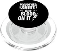 My Other Shirt Has Blood On It Phlebotomy Nurse PopSockets PopGrip for MagSafe