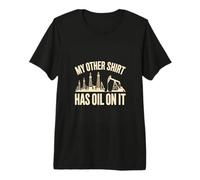 My Other Shirt Has Oil On It Oilfield Worker Premium T-Shirt