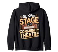 My Other Stage Is A Community Theatre Zip Hoodie