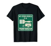 My Other Vehicle Is A Paintbrush Sign Graphic T-Shirt