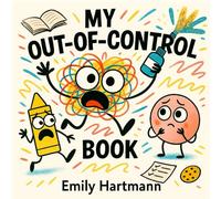 My Out of Control Book: Children's Story About Big Emotions and Feelings, Ages 2-6: 1 (My Wiggly Book Series)