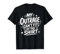 My Outrage Can't Fit on This Protest T-Shirt