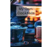 My Own Cocktails - DIY cocktail recipe book, journal, record your creations! 6 x 9 inches, 60 pages