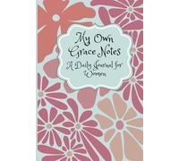 My Own Grace Notes: A Daily Journal for Women
