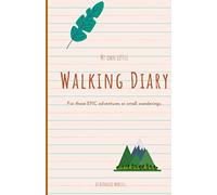 My own little Walking Diary: For those epic adventures or small wanderings.