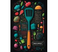 My Own Recipe Book: Write Your Own Recipes in this Blank Cookbook and Create a Personalized Food Diary
