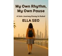 My Own Rhythm My Own Pause: A Solo Journey Essay in Dubai