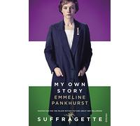 My Own Story: Inspiration for the major motion picture Suffragette