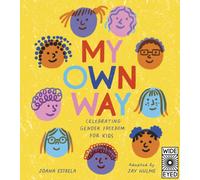 My Own Way : Celebrating Gender Freedom for Kids