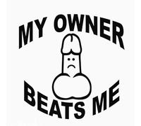 My Owner Beats Me - Funny Decal - Die Cut Vinyl Decal for Cars, Trucks, Motorcycles, Vans, Laptops, ToolBoxes, Windows, Mobiles, etc (5x5, Bright Pink)