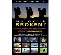 My Ox Is Broken!: Roadblocks, Detours, Fast Forwards and Other Great Moments from Tv's 'the Amazing Race'
