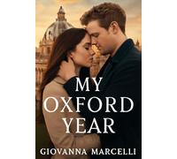 MY OXFORD YEAR: Anna and Jamie A Love Story of Ambition, Heartbreak, and Unforgettable Choices