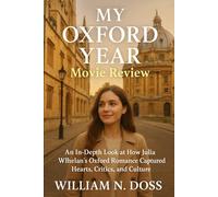 MY OXFORD YEAR Movie Review: An In-Depth Look at How Julia Whelan's Oxford Romance Captured Hearts, Critics, and Culture