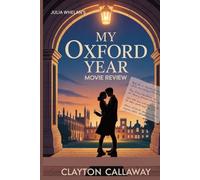 MY OXFORD YEAR MOVIE REVIEW: Meet the Cast, Discover the Soul and Creation of JULIA WHELAN’S MY OXFORD YEAR: a Tale of Love, Ambition, and Transformation