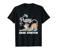 My P ssy Loves A Good Stretch Inappropriate Adult Humor Cat T-Shirt