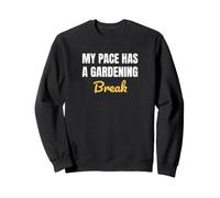 My Pace Has A Gardening Break Funny Saying Design Sweatshirt