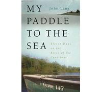 My Paddle to the Sea: Eleven Days on the River of the Carolinas (Wormsloe Foundation Series) (Wormsloe Foundation Nature Books)