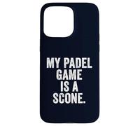 My Padel Game Is A Scone Funny British T-Shirt Sarcastic Case for iPhone 15 Pro Max
