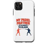 "My Padel Partner Is Always To Blame" - Funny Quote Case for iPhone 11 Pro Max