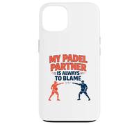 "My Padel Partner Is Always To Blame" - Funny Quote Case for iPhone 13