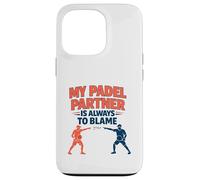 "My Padel Partner Is Always To Blame" - Funny Quote Case for iPhone 13 Pro