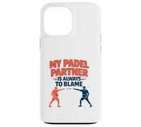 "My Padel Partner Is Always To Blame" - Funny Quote Case for iPhone 13 Pro Max