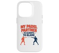 "My Padel Partner Is Always To Blame" - Funny Quote Case for iPhone 14 Pro