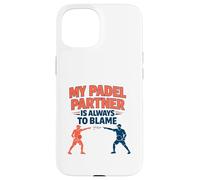 "My Padel Partner Is Always To Blame" - Funny Quote Case for iPhone 15
