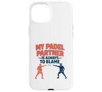"My Padel Partner Is Always To Blame" - Funny Quote Case for iPhone 15 Plus