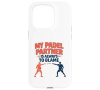 "My Padel Partner Is Always To Blame" - Funny Quote Case for iPhone 15 Pro