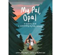 My Pal, Opal: A Children's Guide to Understanding Dog Body: A Children's Guide to Understanding Dog Body