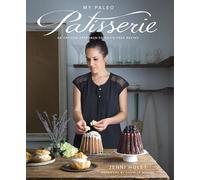 My Paleo Patisserie: An Artisan Approach to Grain Free Baking