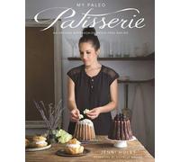 [(My Paleo Patisserie: An Artisan Approach to Grain Free Baking)] [Author: Jenni Hulet] published on (April, 2015)
