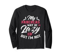 My Pancreas May Be Lazy But I'm Not Diabetic Type Diabetes Long Sleeve T-Shirt