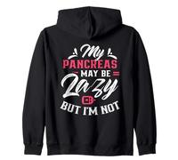 My Pancreas May Be Lazy But I'm Not Diabetic Type Diabetes Zip Hoodie