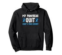 My Pancreas Quit Whats Your Excuse? Type 1 Diabetes Pullover Hoodie