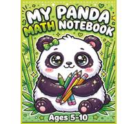 My Panda Math Notebook Ages 5-10 Large Print Squared Paper: Early Arithmetic Practice Workbook for Elementary Learners, Number Formation Grids, Home ... Training Sheets, Classroom Skill Development