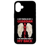 My Papa Is My Guardian Angel He Watches Over My Back - Case for iPhone 16 Plus