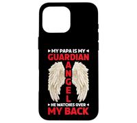 My Papa Is My Guardian Angel He Watches Over My Back - Case for iPhone 16 Pro Max