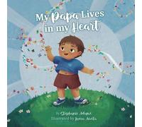 My Papa Lives in my Heart: A Heartwarming Story of Grandparent Loss and the Eternal Bond of Love (My Nana/Papa Lives in my Heart)