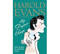 My Paper Chase: True Stories of Vanished Times: An Autobiography