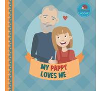My Pappy Loves Me: A Picture Book for Young Children and Grandparents; Girl Version (Cute Grandparent Books)